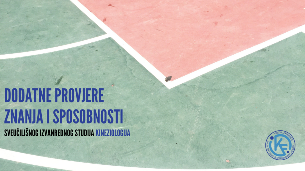 Raspored provedbe dodatnih provjera znanja i sposobnosti za upis sveučilišnog izvanrednog studija Kineziologija