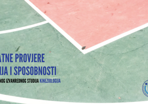 Raspored provedbe dodatnih provjera znanja i sposobnosti za upis sveučilišnog izvanrednog studija Kineziologija