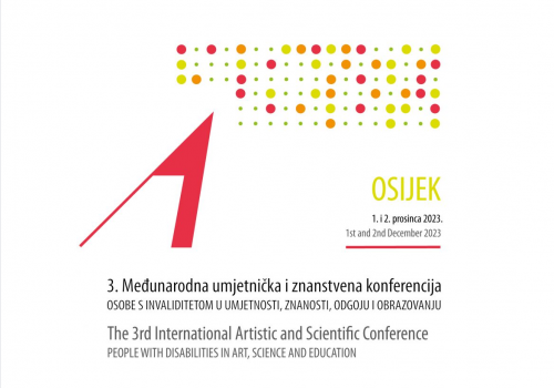 3. Međunarodna umjetnička i znanstvena konferencija Osobe s invaliditetom u umjetnosti, znanosti, odgoju i obrazovanju – Poziv za sudjelovanje