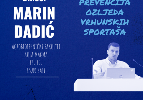 Pozvano predavanje 13. listopada 2023.- PREVENCIJA OZLJEDA VRHUNSKIH SPORTAŠA, dr. sc. MARIN DADIĆ