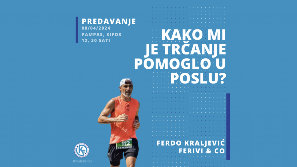 Najava predavanja: Ferdo Kraljević s temom ”Kako mi je trčanje pomoglo u poslu?,,